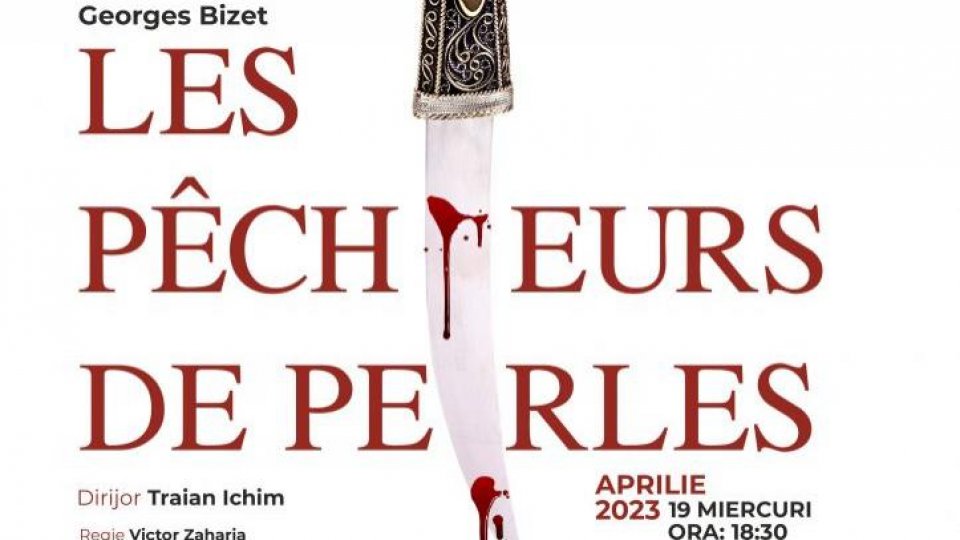 "Pescuitorii de perle" de Georges Bizet - astăzi, 19 aprilie, la Opera Națională Română Iași