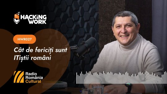 Hacking Work 027. Cât de fericiți sunt IT-iștii români?