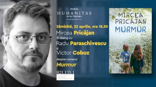 Lansare de carte - ​Mircea Pricăjan în dialog cu Radu Paraschivescu și Victor Cobuz despre romanul „Murmur”