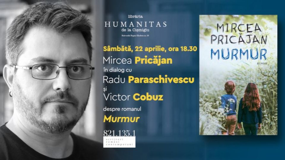 Lansare de carte - Mircea Pricăjan în dialog cu Radu Paraschivescu și Victor Cobuz despre romanul „Murmur”