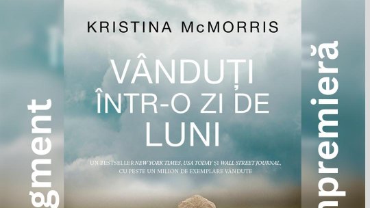 Lecturile orașului: "Vânduți într-o zi de luni", de Kristina McMorris( Editura Corint)