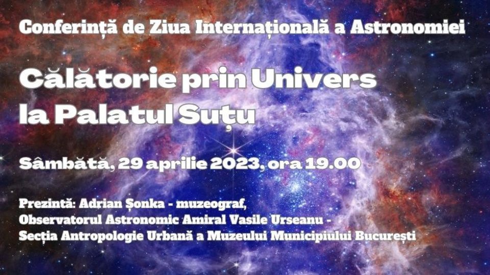 Conferință de Ziua Internațională a Astronomiei - Călătorie prin Univers la Palatul Suțu