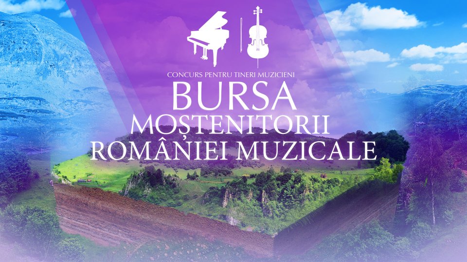 Înscrieri pentru bursa Moștenitorii României muzicale – ediția a IV-a