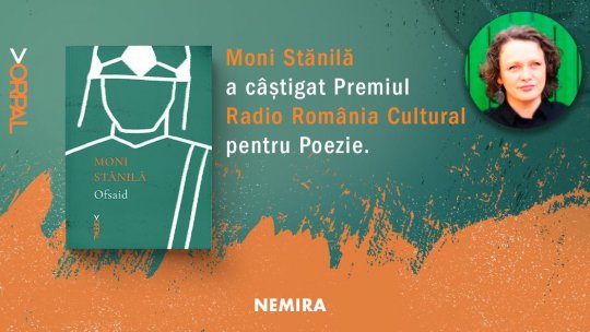 Moni Stănilă a câștigat Premiul Radio România Cultural pentru Poezie cu volumul Ofsaid, colecția Vorpal, editura Nemira
