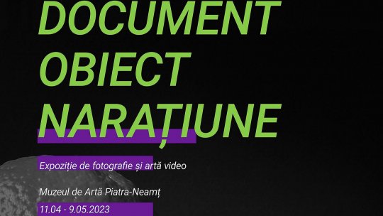 DOCUMENT | OBIECT | NARAȚIUNE-  Expoziție de fotografie și artă video