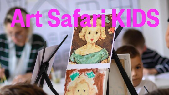 Art Safari Kids se întoarce cu un program nou de artă pe gustul copiilor: ateliere, cursuri intensive și tururi ghidate pe înțelesul celor mici