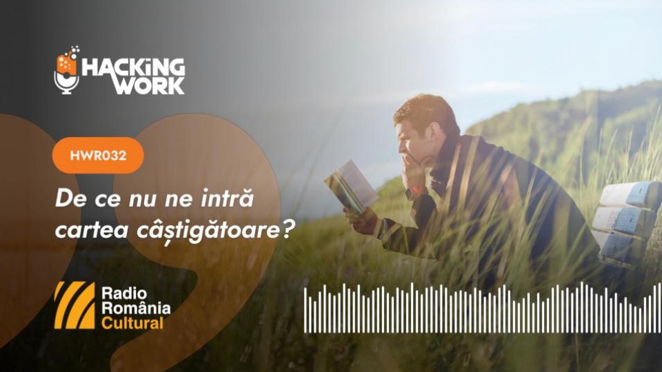 Hacking Work 032.  De ce nu ne intră cartea câștigătoare?