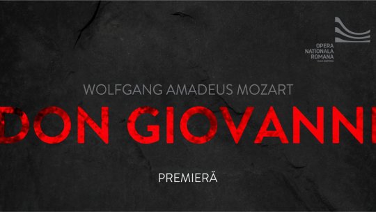 Premiera operei Don Giovanni pe scena Operei clujene - Mitul seducătorului într-o lucrare muzicală de excepție