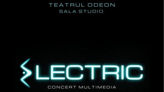 Electric – un concert multimedia exploziv, pe 23 Mai 2023, în București