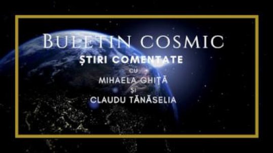 Buletin cosmic - Ilie, Matilda și astronautul Dumitru-Dorin Prunariu se plimbă prin Galaxie 12 mai 2023