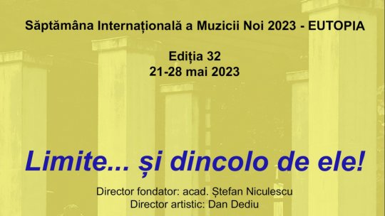 Festivalul Săptămâna Internațională a Muzicii Noi (SIMN) 2023 - Eutopia.  Ediţia cu nr. 32, între 21 și 28 mai „Limite... și dincolo de ele!”