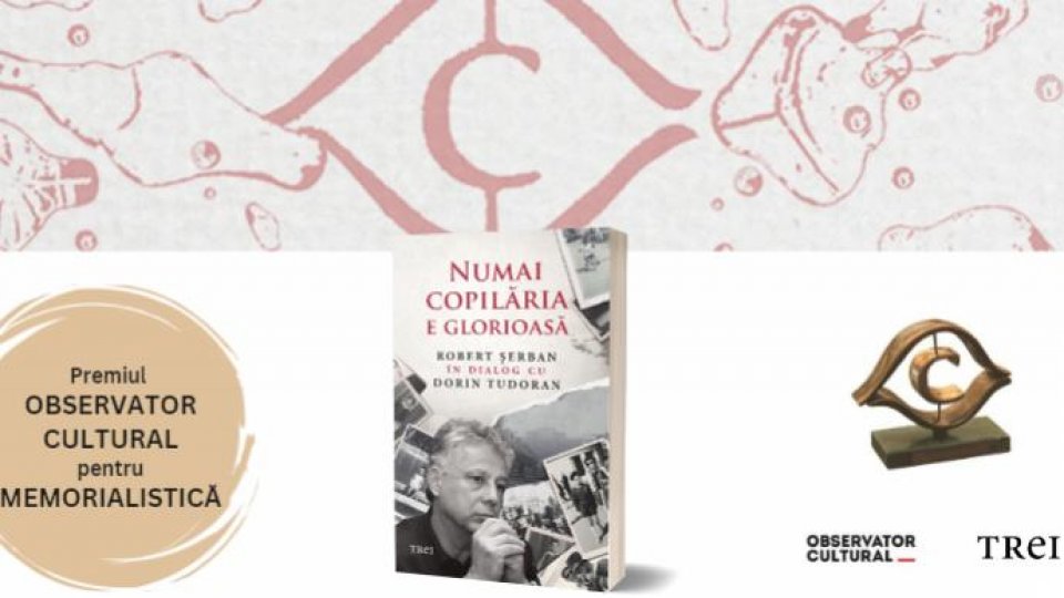 Numai copilăria e glorioasă. Robert Șerban în dialog cu Dorin Tudoran câștigă Premiul Observator Cultural