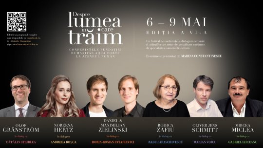 Prezență internațională la a șasea ediție a festivalului de conferințe „Despre lumea în care trăim”: Noreena Hertz, Olof Gränström și Oliver Jens Schmitt, între 6 și 9 mai, la Ateneul Român