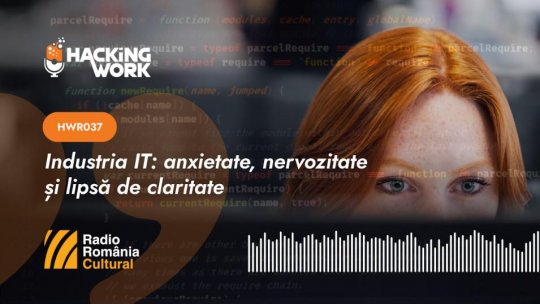 Hacking Work 037. Industria IT: anxietate, nervozitate și lipsă de claritate