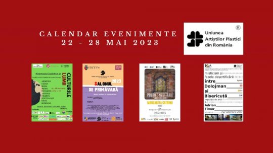Uniunea Artiștilor Plastici din România recomandă mai multe evenimente din perioada 22 - 28 mai