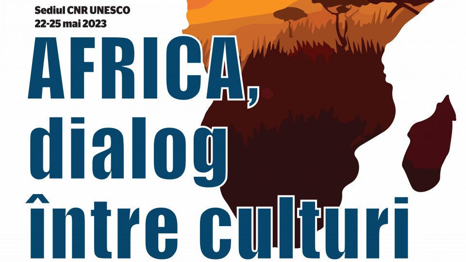 Africa, dialog între culturi, 22 - 24 mai 2023