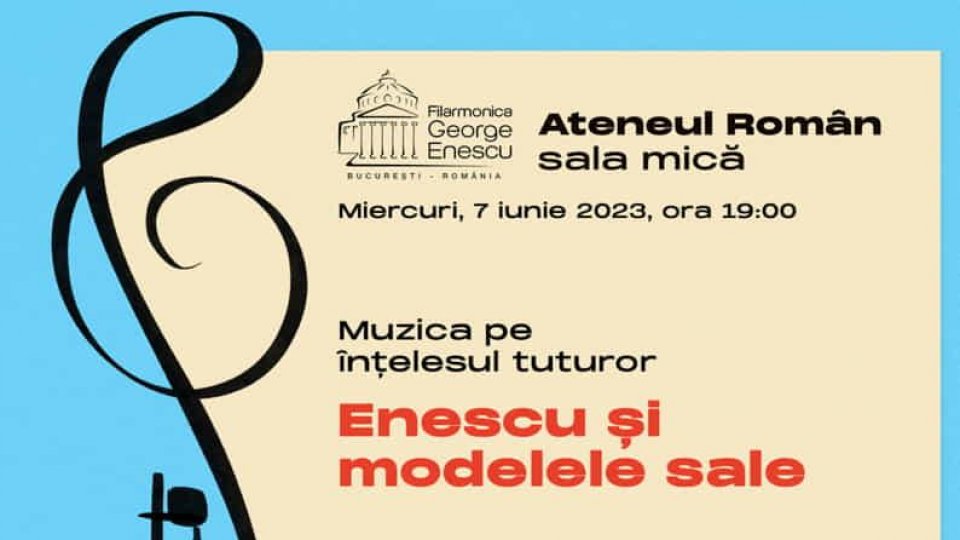 Muzica pe înțelesul tuturor. Enescu și modelele sale