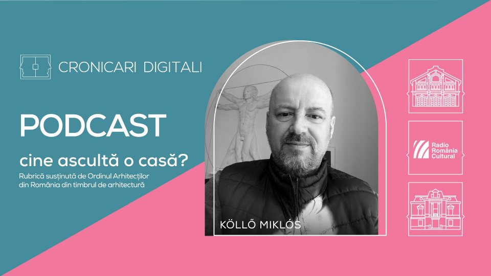 Arh. Köllő Miklós, în podcastul Cronicari Digitali: „O casă veche are valori emoționale”