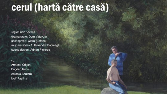 „cerul (hartă către casă)” un nou spectacol work in progress marca Teatrelli, regizat de Irisz Kovacs și inspirat din pictura lui Șerban Savu,  are premiera pe 6 şi 7 mai