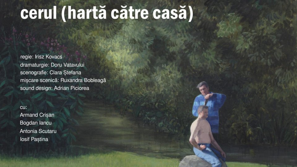 „cerul (hartă către casă)” un nou spectacol work in progress marca Teatrelli, regizat de Irisz Kovacs și inspirat din pictura lui Șerban Savu,  are premiera pe 6 şi 7 mai
