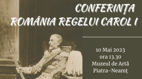 Conferința „România Regelui Carol I”