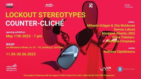 Deschiderea expoziției Lockout Stereotypes. Counter-cliché astăzi, 11 mai 2023 la spațiul WASP, strada Ion Minulescu, nr. 67 – 93