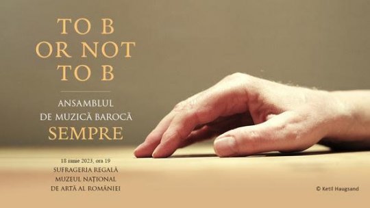 To B or not to B - Concert "Ansamblul de muzică barocă SEMPRE"