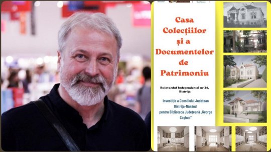 Minunea de la Bistriţa: Casa Colecţiilor şi a Documentelor de Patrimoniu. Invitat: scriitorul şi custodele Ioan Pintea
