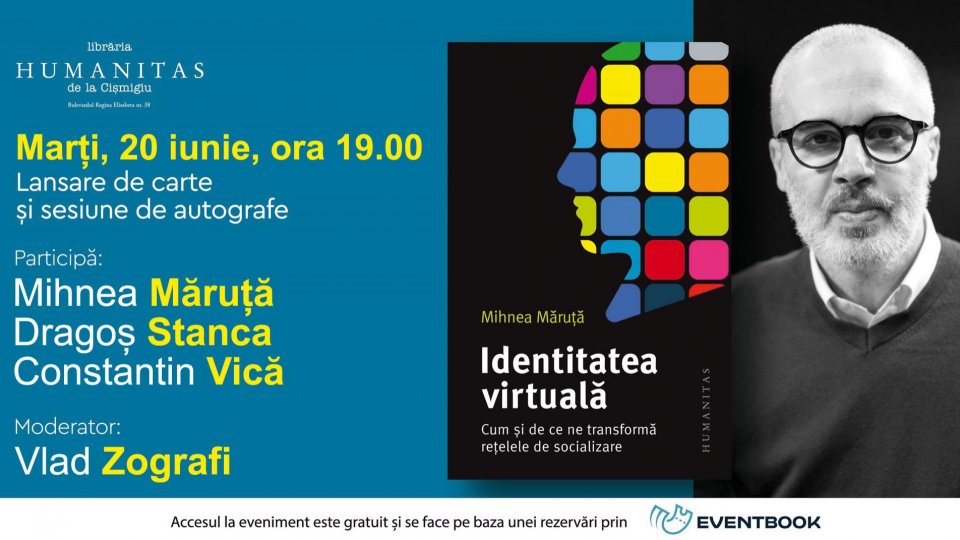 Lansarea volumului „Identitatea virtuală. Cum și de ce ne transformă rețelele de socializare” de Mihnea Măruță la Librăria Humanitas