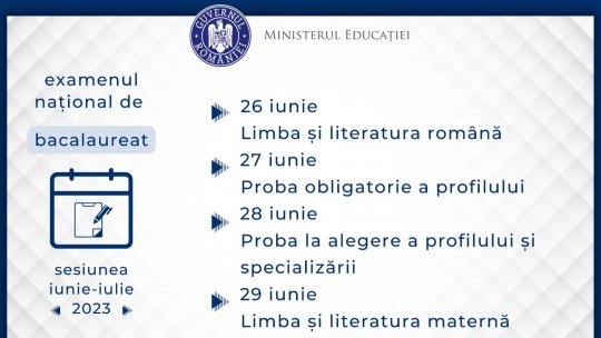 Desfășurarea probelor scrise din cadrul examenului naţional de bacalaureat (sesiunea iunie - iulie 2023)