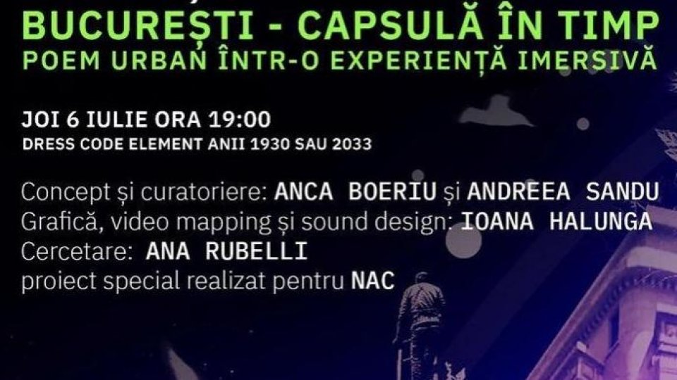 Proiectul „București - capsulă în timp. Poem urban într-o experiență imersivă” - 6 iulie, ora 19.00