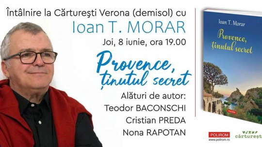 Întâlnire cu Ioan T. Morar la Cărtureşti Verona: Provence, ţinutul secret
