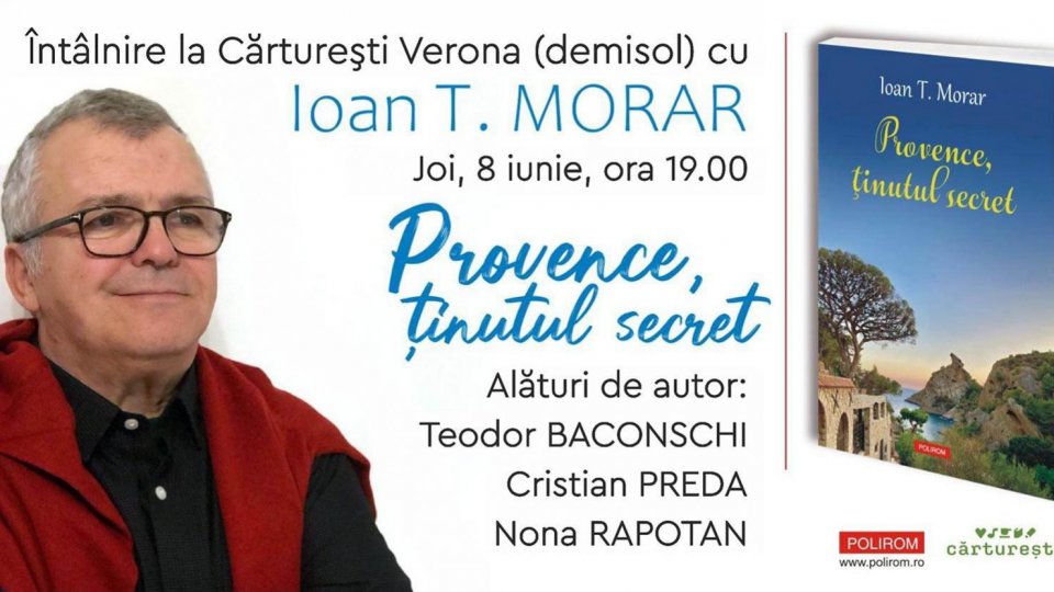 Întâlnire cu Ioan T. Morar la Cărtureşti Verona: Provence, ţinutul secret