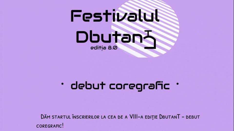 Încep înscrierile la Festivalul Concurs DbutanT, pentru debut coregrafic