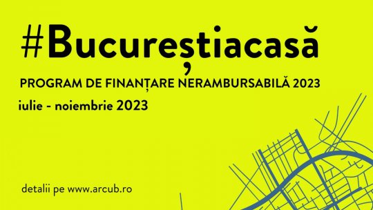 Programul „Bucureşti acasă” susţine peste 50 de proiecte culturale care se întâmplă în perioada iulie-noiembrie în Bucureşti