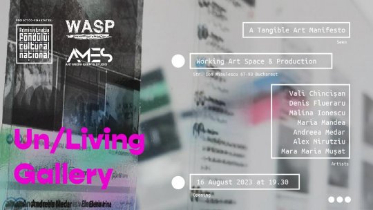 Deschiderea expoziției: UN/LIVING Gallery Tangible Art Manifesto