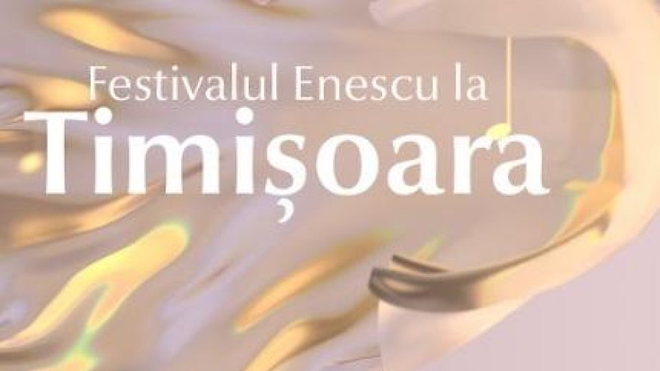Festivalul George Enescu vine la Timișoara în 2023