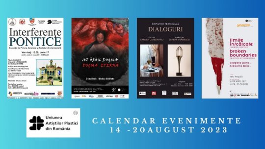 Uniunea Artiștilor Plastici din România recomandă câteva evenimente care vor debuta în săptămâna 14 -20 august