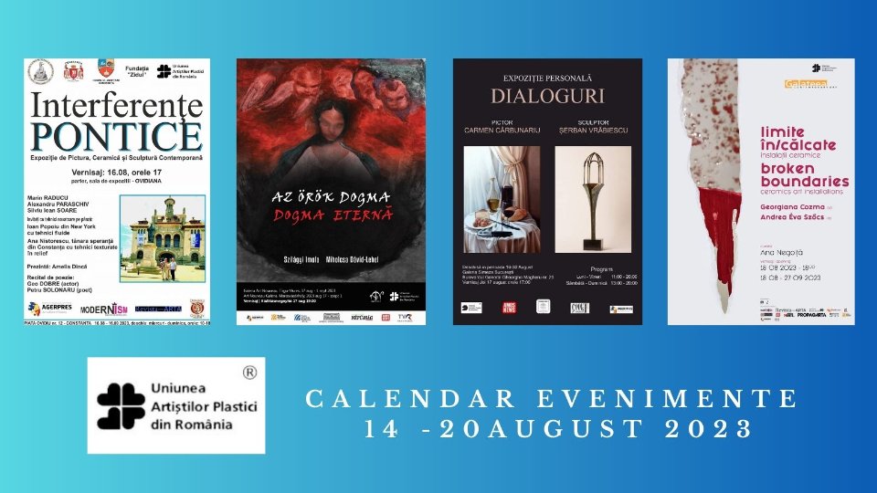 Uniunea Artiștilor Plastici din România recomandă câteva evenimente care vor debuta în săptămâna 14 -20 august