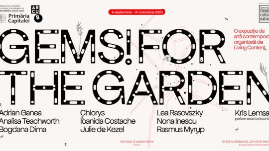 Artă contemporană : Grădina Botanică „Dimitrie Brandza" - Gems! for the Garden