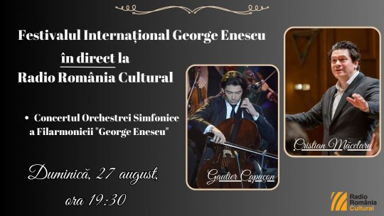 Festivalul Internațional George Enescu, în direct la Radio România Cultural