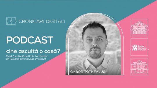 Arh. GÁBOR TÓTHFALUSI, în podcastul Cronicari Digitali: „Unele clădiri istorice vechi se pretează foarte bine la schimbări de funcțiune”