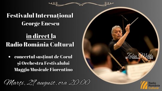 Festivalul Internațional George Enescu: concertul susținut de Corul și Orchestra Festivalului Maggio Musicale Fiorentino, în direct la Radio România Cultural