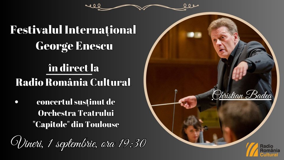 Festivalul Internațional George Enescu: concertul susținut de Orchestra Teatrului "Capitole" din Toulouse, în direct la Radio România Cultural