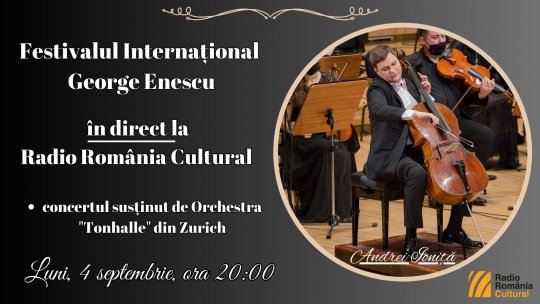 Festivalul Internațional George Enescu: concertul susținut de Orchestra "Tonhalle" din Zurich, în direct la Radio România Cultural