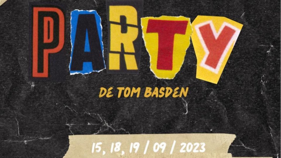 Premiera spectacolului ‘’Party’’, semnată de Tom Basden