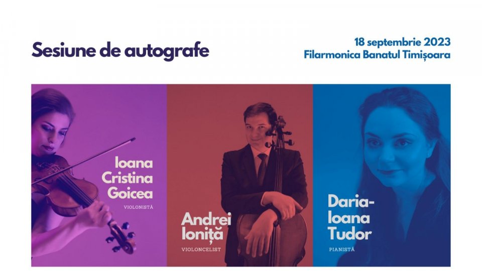 Editura Casa Radio la Filarmonica „Banatul” din Timișoara - Sesiune de autografe cu Ioana Cristina Goicea, Andrei Ioniță, Daria Tudor