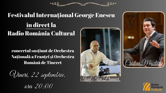 Festivalul Internațional George Enescu: concertul susținut de Orchestra Națională a Franței și Orchestra Română de Tineret, în direct la Radio România Cultural