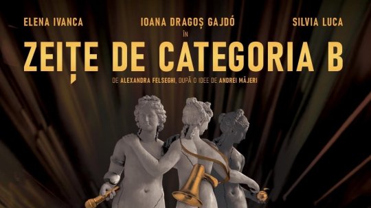 Premieră la Teatrelli: „zeițe de categoria B” de Alexandra Felseghi, în regia lui Andrei Măjeri