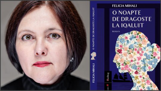 Născut în România - O poveste de la Polul Nord cu scriitoarea Felicia Mihali - duminică, 24 septembrie, ora 16.00